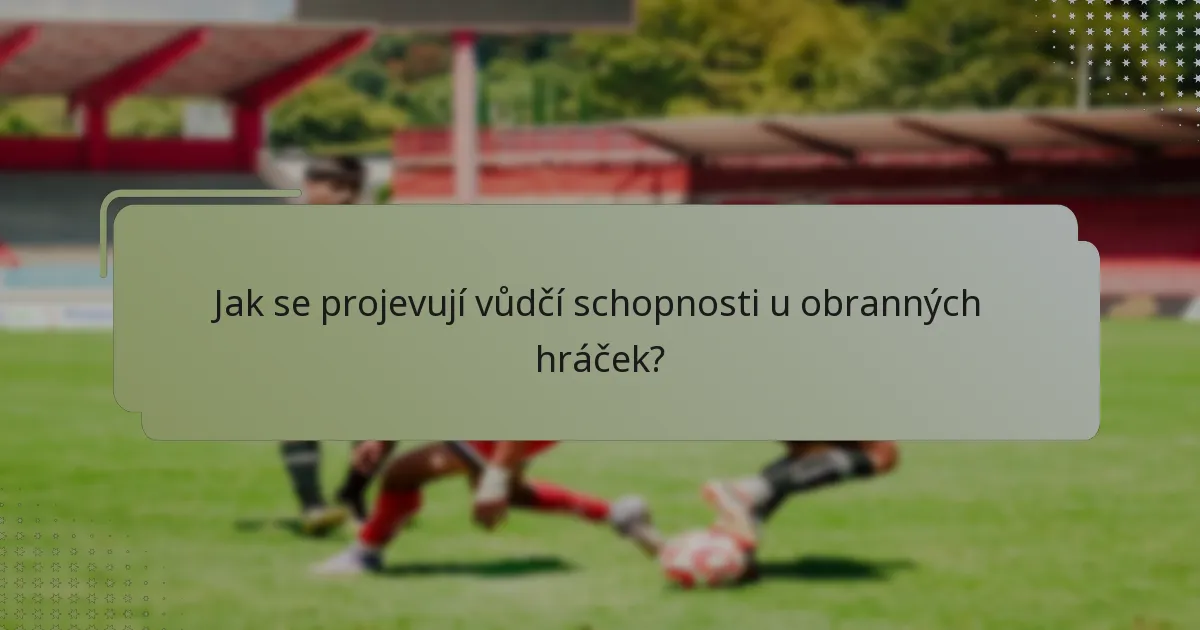 Jak se projevují vůdčí schopnosti u obranných hráček?