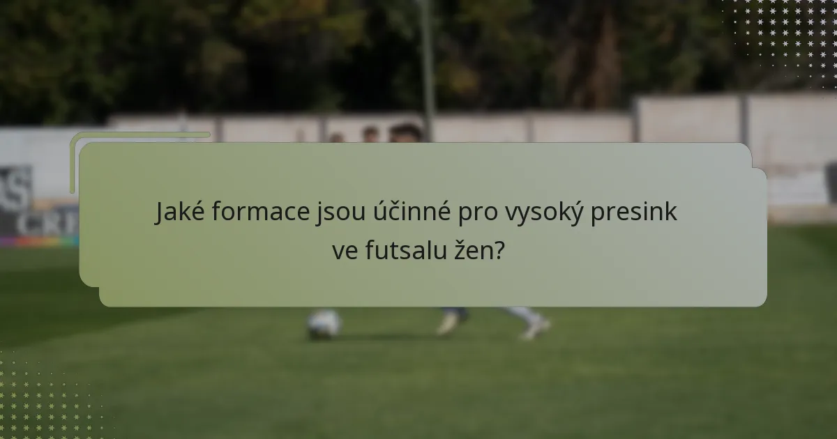 Jaké formace jsou účinné pro vysoký presink ve futsalu žen?