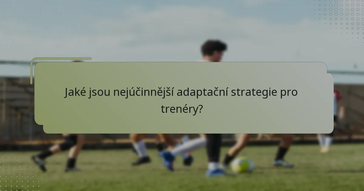 Jaké jsou nejúčinnější adaptační strategie pro trenéry?